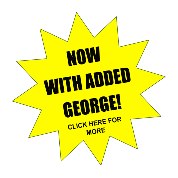 NOW WITH ADDED GEORGE!CLICK HERE FOR MORE
